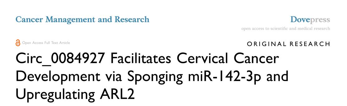 Circ_0084927 Facilitates Cervical Cancer Development via Sponging miR-142-3p and Upregulating ARL2